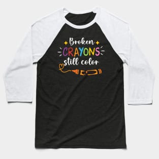 Broken Crayons Still Color Mental Health Awareness copy Baseball T-Shirt